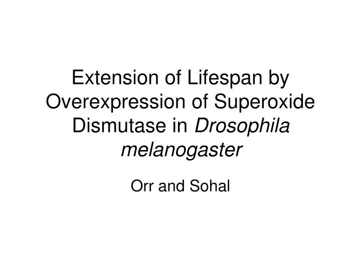 extension of lifespan by overexpression of superoxide dismutase in drosophila melanogaster