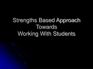 Strengths Based Approach Towards Working With Students