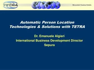 Automatic Person Location Technologies &amp; Solutions with TETRA