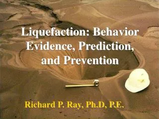 Liquefaction: Behavior Evidence, Prediction, and Prevention