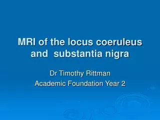 MRI of the locus coeruleus and substantia nigra