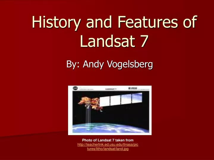 history and features of landsat 7