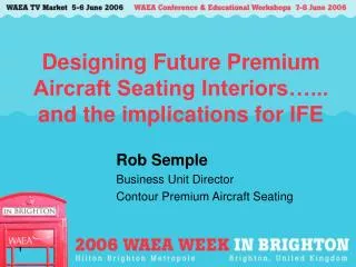 Designing Future Premium Aircraft Seating Interiors…... and the implications for IFE