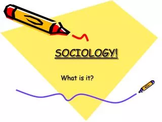SOCIOLOGY!
