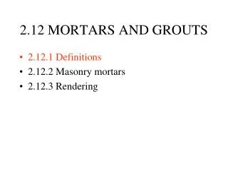 2.12 MORTARS AND GROUTS