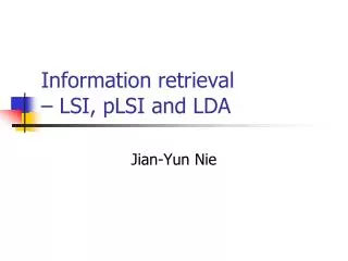Information retrieval – LSI, pLSI and LDA