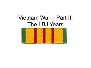 Vietnam War – Part II: The LBJ Years