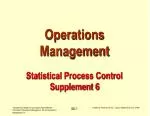 Operations Management Statistical Process Control Supplement 6 - slide 1