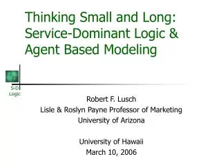 Thinking Small and Long: Service-Dominant Logic &amp; Agent Based Modeling