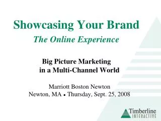 Showcasing Your Brand The Online Experience Big Picture Marketing in a Multi-Channel World Marriott Boston Newton Newto