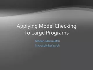 Applying Model Checking To Large Programs