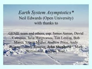 Earth System Asymptotics* Neil Edwards (Open University) with thanks to