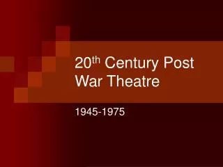 20 th Century Post War Theatre