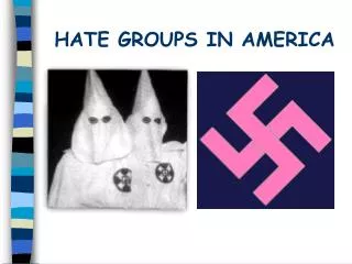 HATE GROUPS IN AMERICA