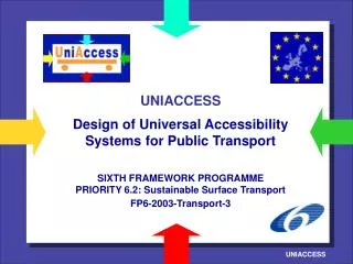 UNIACCESS Design of Universal Accessibility Systems for Public Transport SIXTH FRAMEWORK PROGRAMME PRIORITY 6.2: Sustain