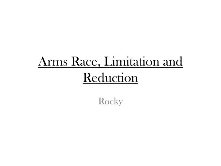 arms race limitation and reduction