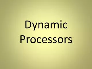 Dynamic Processors