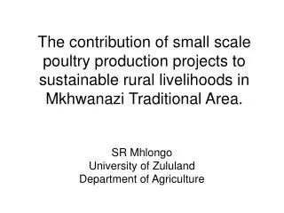 The contribution of small scale poultry production projects to sustainable rural livelihoods in Mkhwanazi Traditional Ar