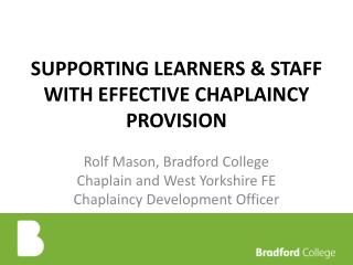 SUPPORTING LEARNERS &amp; STAFF WITH EFFECTIVE CHAPLAINCY PROVISION