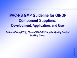 IPAC-RS GMP Guideline for OINDP Component Suppliers: Development, Application, and Use