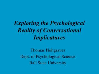 Exploring the Psychological Reality of Conversational Implicatures