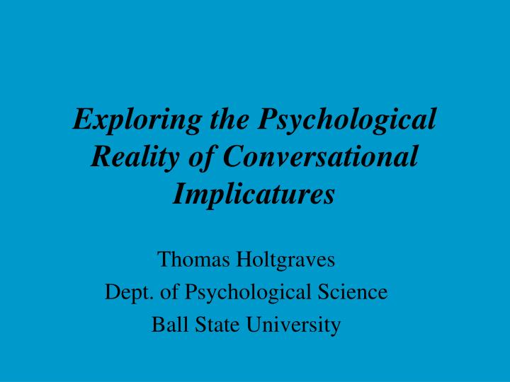 exploring the psychological reality of conversational implicatures