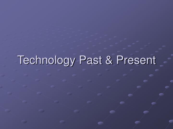 technology past present