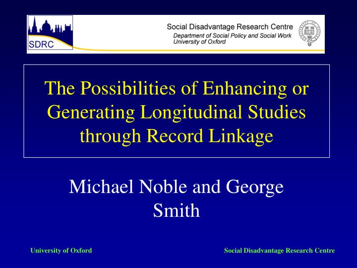 the possibilities of enhancing or generating longitudinal studies through record linkage