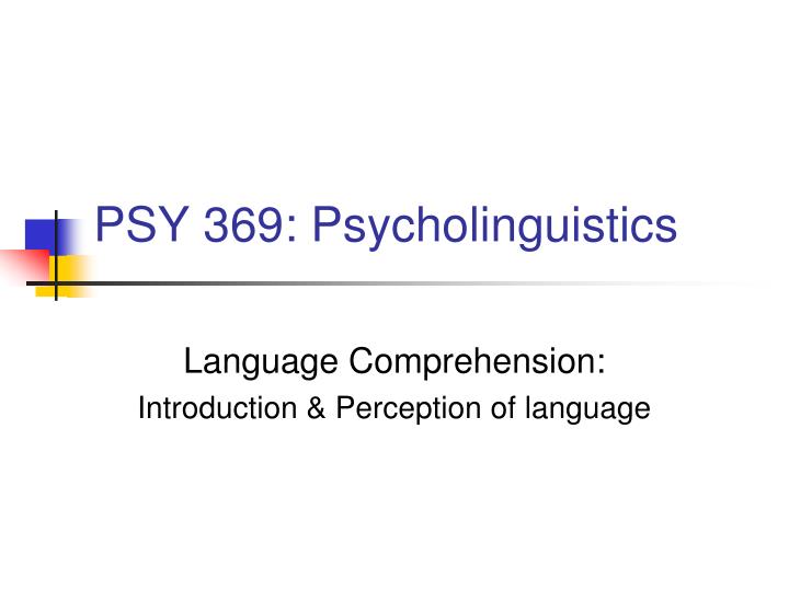 psy 369 psycholinguistics