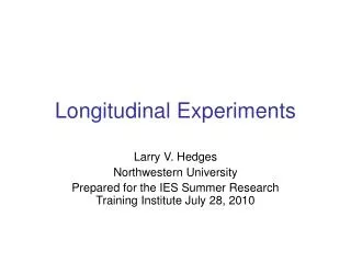Longitudinal Experiments