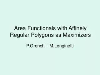 Area Functionals with Affinely Regular Polygons as Maximizers