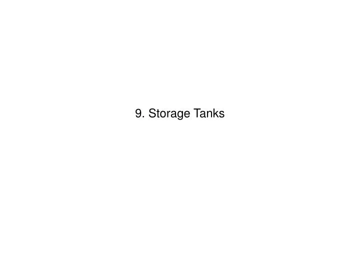 9 storage tanks