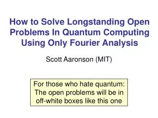 How to Solve Longstanding Open Problems In Quantum Computing Using Only Fourier Analysis