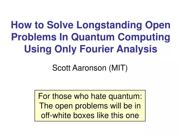 how to solve longstanding open problems in quantum computing using only fourier analysis