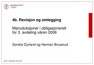 4b. Revisjon og omlegging Manuduksjoner i obligasjonsrett for 3. avdeling våren 2006 Sondre Dyrland og Herman Bruserud