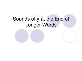 sounds of y at the end of longer words
