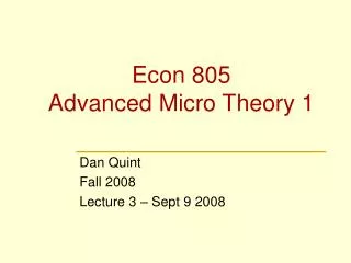 Econ 805 Advanced Micro Theory 1