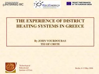 THE EXPERIENCE OF DISTRICT HEATING SYSTEMS IN GREECE By JOHN VOURDOUBAS TEI OF CRETE