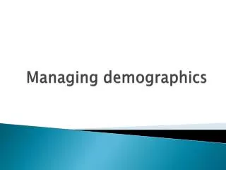 Managing demographics