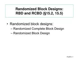 Randomized Block Designs: RBD and RCBD ( § 15.2, 15.5)