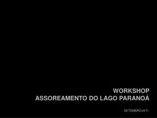 WORKSHOP ASSOREAMENTO DO LAGO PARANOÁ