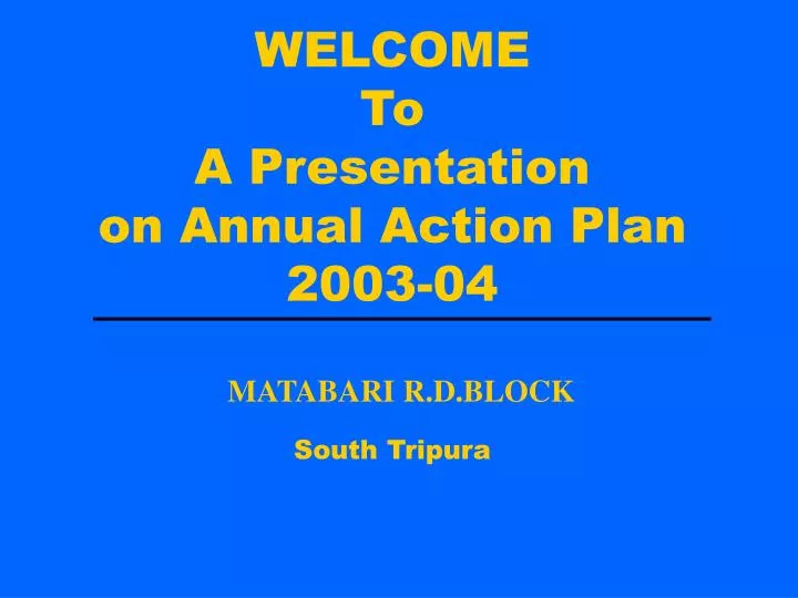 welcome to a presentation on annual action plan 2003 04