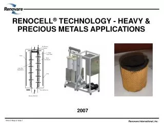 RENOCELL ® TECHNOLOGY - HEAVY &amp; PRECIOUS METALS APPLICATIONS