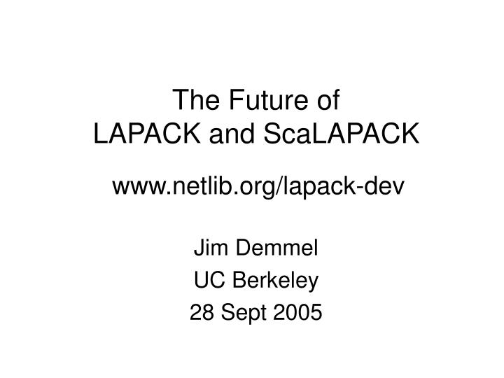 the future of lapack and scalapack www netlib org lapack dev