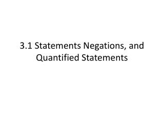 3.1 Statements Negations, and Quantified Statements
