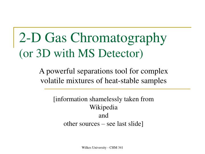 2 d gas chromatography or 3d with ms detector