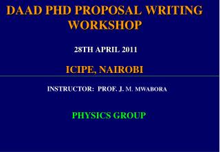 DAAD PHD PROPOSAL WRITING WORKSHOP 28TH APRIL 2011 ICIPE, NAIROBI