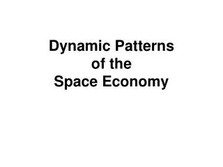 Dynamic Patterns of the Space Economy