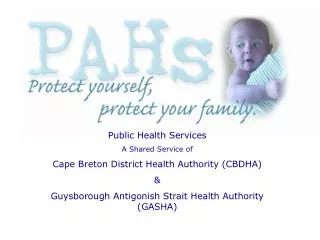 Public Health Services A Shared Service of Cape Breton District Health Authority (CBDHA) &amp; Guysborough Antigonis