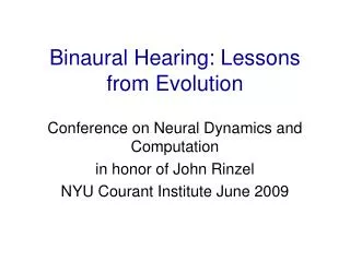 Binaural Hearing: Lessons from Evolution
